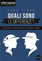 Quali sono le differenze? Mascolinità e femminilità definiti secondo la Bibbia di John Piper edito da BE Edizioni