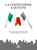 La Costituzione è di tutti. Testo completo della Costituzione italiana con commento didattico di ciascun articolo edito da Icona