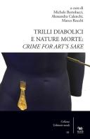 Trilli diabolici e nature morte: crime for art's sake edito da Aras Edizioni
