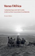 Verso l'Africa. I 75 anni del Cuamm. Undici scrittori raccontano la solidarietà edito da Ronzani Editore
