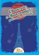 Chansons e chansonniers nelle notti di Parigi di Gianni Lucini edito da Segni e Parole