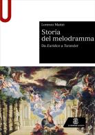 Storia del melodramma. Da Euridice a Turandot di Lorenzo Mattei edito da Le Monnier Università