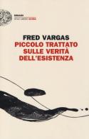 Piccolo trattato sulle verità dell'esistenza di Fred Vargas edito da Einaudi