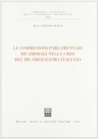 Le commissioni parlamentari bicamerali nella crisi del bicameralismo italiano di Licia Califano Placci edito da Giuffrè