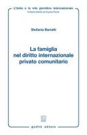 La famiglia nel diritto internazionale privato comunitario di Stefania Bariatti edito da Giuffrè