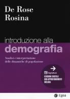 Introduzione alla demografia. Analisi e interpretazione delle dinamiche di popolazione di Alessandro Rosina, Alessandra De Rose edito da EGEA