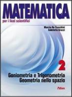 Matematica per i Licei scientifici. Con espansione online vol.2 di Marzia Re Fraschini, Gabriella Grazzi edito da Atlas