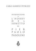 Introduzione a «L'hobby del sonetto» di Pier Paolo Pasolini di Carlo Alberto Petruzzi edito da Damocle