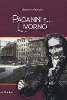 Paganini e... Livorno di Massimo Signorini edito da Sillabe