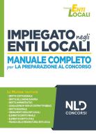 Impiegato negli Enti Locali. Manuale completo per la preparazione al concorso edito da Nld Concorsi