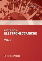 Costruzioni elettromeccaniche vol.1 di Enrico Di Pierro edito da Edizioni Efesto
