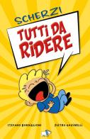 Scherzi tutti da ridere. Ediz. illustrata di Stefano Bordiglioni edito da Pulce