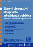 Sistemi alternativi all'appalto ad evidenza pubblica nell'attività contrattuale degli enti locali di Alessandro Massari edito da Maggioli Editore