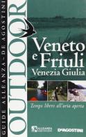 Veneto e Friuli Venezia Giulia. Tempo libero all'aria aperta edito da De Agostini