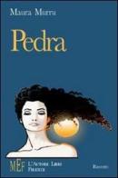 Pedra. Sullo sfondo di una Sardegna selvaggia la storia di una donna forte e intensa come la sua terra di Maura Murru edito da L'Autore Libri Firenze