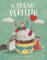 Il sogno perfetto. Ediz. a colori di Francesca Fanizza edito da Pane e Sale