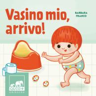 Vasino mio, arrivo! Ediz. a colori di Barbara Franco edito da Gribaudo