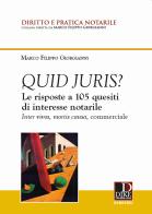 Quid juris? Le risposte a 105 quesiti di interesse notarile. Inter vivos, mortis causa, commerciale di Marco Filippo Giorgianni edito da Dike Giuridica