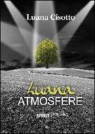 Luana atmosfere di Luana Cisotto edito da Booksprint