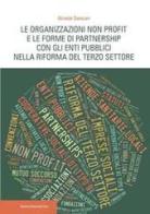 Le organizzazioni non profit e le forme di partnership con gli enti pubblici nella riforma del Terzo settore di Alceste Santuari edito da Bononia University Press