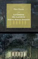 Le cinéma des Lumières. Diderot, Deleuze, Eisenstein di Marc Escola edito da Éditions Mimésis