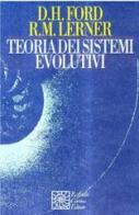 Teoria dei sistemi evolutivi di Donald H. Ford, Richard Lerner edito da Raffaello Cortina Editore