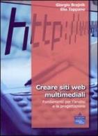 Creare siti web multimediali. Fondamenti per l'analisi e la progettazione di Giorgio Brajnik, Elio Toppano edito da Pearson