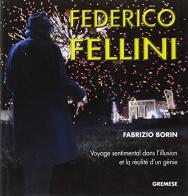 Federico Fellini. Voyage sentimental dans l'illusion et la réalité d'un génie di Fabrizio Borin edito da Gremese Editore