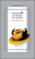 Borsalino, un diavolo per cappello di Angelo Marenzana edito da Robin