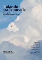 Volando tra le nuvole. Immagini da una prospettiva diversa di Piero Frassi edito da CLD Libri