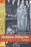 Madonna Pellegrina 1946-1951. Frammenti di cronaca e di storia di Giuseppe Tuninetti edito da Effatà