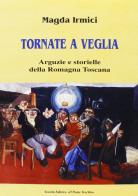Tornate a veglia. Arguzie e storielle della Romagna toscana di Magda Irmici edito da Il Ponte Vecchio