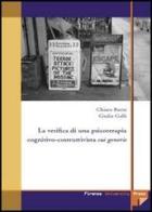 La verifica di una psicoterapia cognitivo-costruttivista sui generis di Chiara Barni, Giulia Galli edito da Firenze University Press