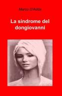 La sindrome del don Giovanni di Marco D'Adda edito da ilmiolibro self publishing