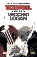 Deadpool contro Vecchio Logan. Ediz. deluxe di Declan Shalvey, Mike Henderson edito da Panini Comics