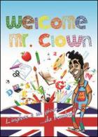 Welcome mr. Clown. L'inglese è un gioco da bambini. Ediz. italiana e inglese di Felice Falco edito da Falco Felice
