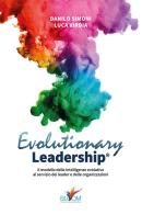 Evolutionary leadership. Il modello delle intelligenze evolutive al servizio dei leader e delle organizzazioni di Danilo Simoni, Luca Virdia edito da Bloom