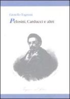 Pelosini, Carducci e altri di Gioiello Tognoni edito da Tagete