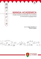 Manga Academica. Rivista di studi sul fumetto e sul cinema di animazione giapponese. Ediz. illustrata vol.9 edito da La Torre Editrice