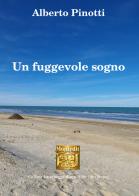 Un fuggevole sogno di Alberto Pinotti edito da Montedit