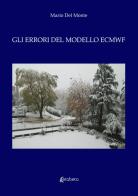 Gli errori del modello ECMWF di Mario Del Monte edito da EBS Print