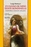 Ce fanno er nido tante rondinelle. Sonetti italiani e romaneschi e altre poesie di Luigi Babusci edito da Il Ponte Vecchio