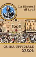 La diocesi di Lodi. Guida ufficiale 2024 edito da PMP Edizioni