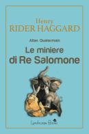 Le miniere di Re Salomone di Henry Rider Haggard edito da Landscape Books