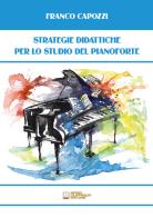 Strategie didattiche per lo studio del pianoforte di Franco Capozzi edito da Biagio Ciuffreda