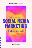 Strategie e tattiche di Social Media Marketing. Strategy, plan, audit di Jessica Piccaia edito da Flacowski