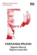 Signora libertà, signora anarchia di Fernanda Pivano, Pino Bertelli edito da Nda Press