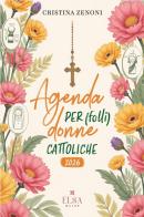 Agenda per (folli) donne cattoliche 2026 di Cristina Zenoni edito da Elsa Major