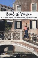 Soul of Venice. A guide to 30 exceptional experiences di Thomas Jonglez, Servane Giol edito da Jonglez