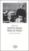 Sotto paga! Non si paga! di Dario Fo edito da Einaudi